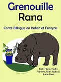 Conte Bilingue en Français et Italien: Grenouille - Rana. Collection apprendre l'italien. (Apprendre l'talien pour les enfants, #1) (eBook, ePUB) Conte Bilingue en Français et Italien: Grenouille - Rana. Collection apprendre l'italien. (Apprendre l'talien pour les enfants, #1) (eBook, ePUB)