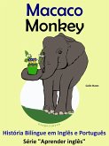 História Bilíngue em Português e Inglês: Macaco - Monkey. Série Aprender Inglês. (Série "Aprender Inglês", #3) (eBook, ePUB) História Bilíngue em Português e Inglês: Macaco - Monkey. Série Aprender Inglês. (Série "Aprender Inglês", #3) (eBook, ePUB)