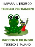 Impara il Tedesco: Tedesco per Bambini - Racconti Bilingui in Tedesco e Italiano (eBook, ePUB) Impara il Tedesco: Tedesco per Bambini - Racconti Bilingui in Tedesco e Italiano (eBook, ePUB)