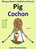Learn French: French for Kids. Bilingual Book in English and French: Pig - Cochon. (Learn French for Kids., #2) (eBook, ePUB) Learn French: French for Kids. Bilingual Book in English and French: Pig - Cochon. (Learn French for Kids., #2) (eBook, ePUB)