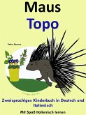 Bilinguales Kinderbuch in Deutsch und Italienisch: Maus - Topo - Die Serie zum Italienisch Lernen (Mit Spaß Italienisch lernen, #4) (eBook, ePUB) Bilinguales Kinderbuch in Deutsch und Italienisch: Maus - Topo - Die Serie zum Italienisch Lernen (Mit Spaß Italienisch lernen, #4) (eBook, ePUB)