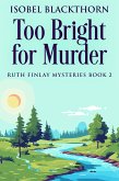 Too Bright for Murder (eBook, ePUB)
