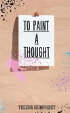 To Paint A Thought