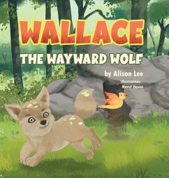 Wallace the Wayward Wolf - Lee, Alison; Hasan, Maruf