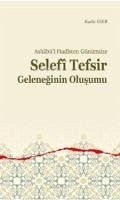 Ashabül-Hadisten Günümüze - Selefi Tefsir Geleneginin Olusumu - Eser, Kadir