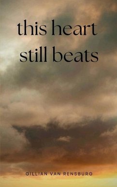 this heart still beats - Rensburg, Gillian van