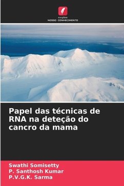 Papel das técnicas de RNA na deteção do cancro da mama - Somisetty, Swathi;Santhosh Kumar, P.;Sarma, P.V.G.K.