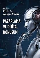 Pazarlama ve Dijital Dönüsüm - Akyüz, Aysen