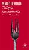 Trilogía involuntaria (La ciudad   El lugar   París)