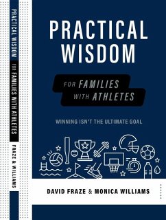 Practical Wisdom for Families with Athletes - Fraze, David; Williams, Monica