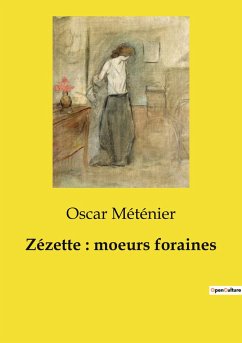 Zézette : moeurs foraines - Méténier, Oscar