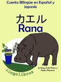 Cuento Bilingüe en Español y Japonés: Rana - ¿¿¿ (Colección Aprender Japonés) (eBook, ePUB)