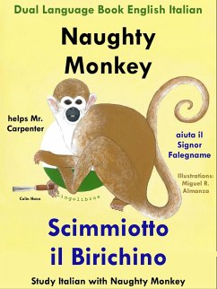 Dual Language Book English Italian: Naughty Monkey Helps Mr. Carpenter - Scimmiotto il Birichino aiuta il Signor Falegname (Learn Italian Collection) (eBook, ePUB) - Hann, Colin