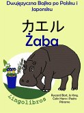 Dwujezyczna Bajka po Polsku i Japonsku: Zaba - ¿¿¿. Nauka Japonskiego - Edukacyjna Seria Ksiazek dla Dzieci (eBook, ePUB)