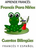Aprende Francés: Francés para niños. Cuentos bilingües en Francés y Español. (eBook, ePUB)