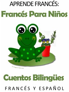 Aprende Francés: Francés para niños. Cuentos bilingües en Francés y Español. (eBook, ePUB) - Lingolibros