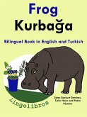 Bilingual Book in English and Turkish: Frog - Kurbaga - Learn Turkish Series (eBook, ePUB) Bilingual Book in English and Turkish: Frog - Kurbaga - Learn Turkish Series (eBook, ePUB)