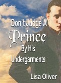 Don't Judge a Prince by His Undergarments: Another MM Arranged Marriage between a King and a Prince (eBook, ePUB) Don't Judge a Prince by His Undergarments: Another MM Arranged Marriage between a King and a Prince (eBook, ePUB)
