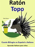 Cuento Bilingüe en Español e Italiano: Ratón - Topo (Colección Aprender Italiano) (eBook, ePUB) Cuento Bilingüe en Español e Italiano: Ratón - Topo (Colección Aprender Italiano) (eBook, ePUB)