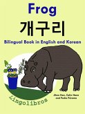 Bilingual Book in English and Korean: Frog - ¿¿¿ - Learn Korean Series (Learn Korean for Kids, #1) (eBook, ePUB) Bilingual Book in English and Korean: Frog - ¿¿¿ - Learn Korean Series (Learn Korean for Kids, #1) (eBook, ePUB)