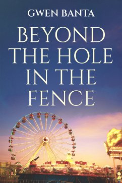 Beyond the Hole in the Fence (eBook, ePUB) - Banta, Gwen