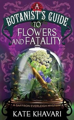 A Botanist's Guide to Flowers and Fatalit - Khavari, Kate