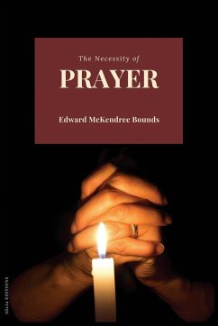 The Necessity of Prayer - Bounds, Edward Mckendree