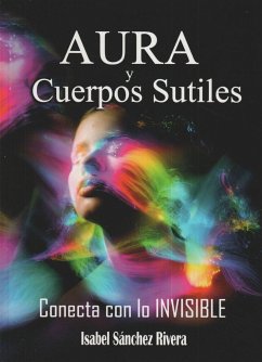 Aura y Cuerpos Sutiles. Conecta con lo Invisible