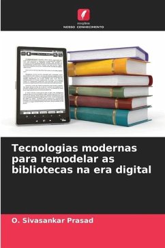 Tecnologias modernas para remodelar as bibliotecas na era digital - Sivasankar Prasad, O.