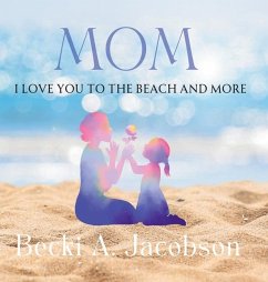 MOM I Love You to the Beach and More - Jacobson, Becki A