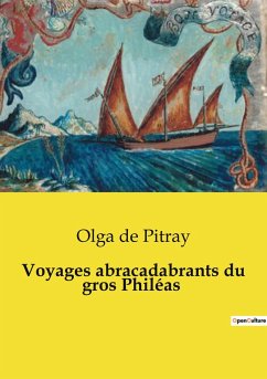 Voyages abracadabrants du gros Philéas - de Pitray, Olga