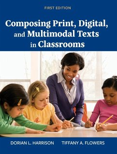 Composing Print, Digital, and Multimodal Texts in Classrooms - Flowers, Tiffany A.; Harrison, Dorian L.