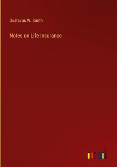 Notes on Life Insurance - Smith, Gustavus W.