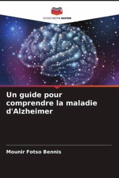 Un guide pour comprendre la maladie d'Alzheimer - Fotso Bennis, Mounir