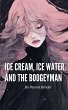 Ice Cream, Ice Water, and the Boogeyman - Bild 1
