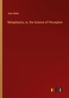 Metaphysics; or, the Science of Perception