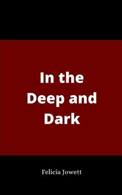 In the Deep and Dark - Jowett, Felicia