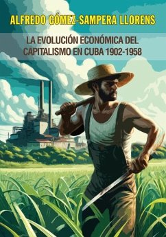 La economía política de la República de Cuba 1902-1958 - Gómez-Sampera Llorens, Alfredo