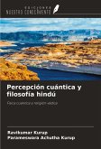 Percepción cuántica y filosofía hindú Percepción cuántica y filosofía hindú