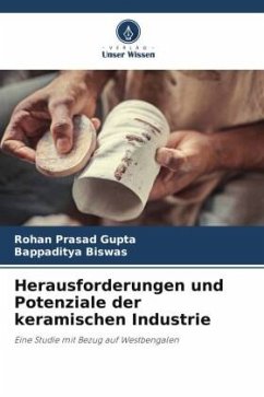 Herausforderungen und Potenziale der keramischen Industrie - Gupta, Rohan Prasad;Biswas, Bappaditya