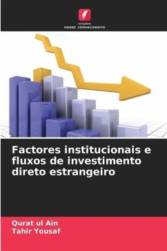 Factores institucionais e fluxos de investimento direto estrangeiro - Ain, Qurat Ul;Yousaf, Tahir