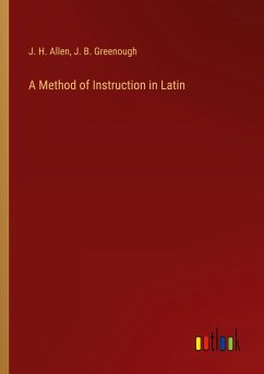 A Method of Instruction in Latin - Allen, J. H.; Greenough, J. B.