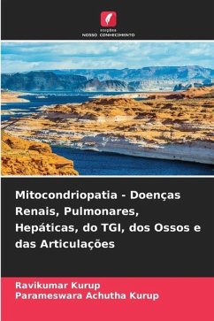 Mitocondriopatia - Doenças Renais, Pulmonares, Hepáticas, do TGI, dos Ossos e das Articulações - Kurup, Ravikumar;Achutha Kurup, Parameswara