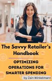 The Savvy Retailers Handbook : Optimizing Operations for Smarter Spending (eBook, ePUB) The Savvy Retailers Handbook : Optimizing Operations for Smarter Spending (eBook, ePUB)