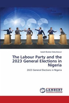 The Labour Party and the 2023 General Elections in Nigeria - Bukola Olatunbosun, Isaiah