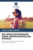 DIE HERAUSFORDERUNG EINES ANSPRUCHSVOLLEN AFRIKAS