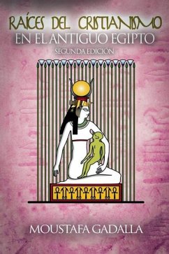 Raíces Del Cristianismo Del Antiguo Egipto - Gadalla, Moustafa
