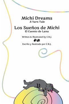 Michi Dreams A Yarn Tale = Los Sueños de Michi El Cuento de Lana - C. R. J.