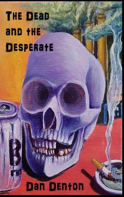 The Dead and the Desperate - Denton, Dan