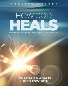 How God Heals Without Doctors, Medicine, or Surgery - Shuttlesworth, Jonathan; Shuttlesworth, Adalis